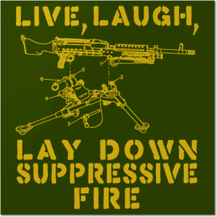 Live Laugh Lay Down Suppressive Fire - Machine Gun, Meme Posters and Art